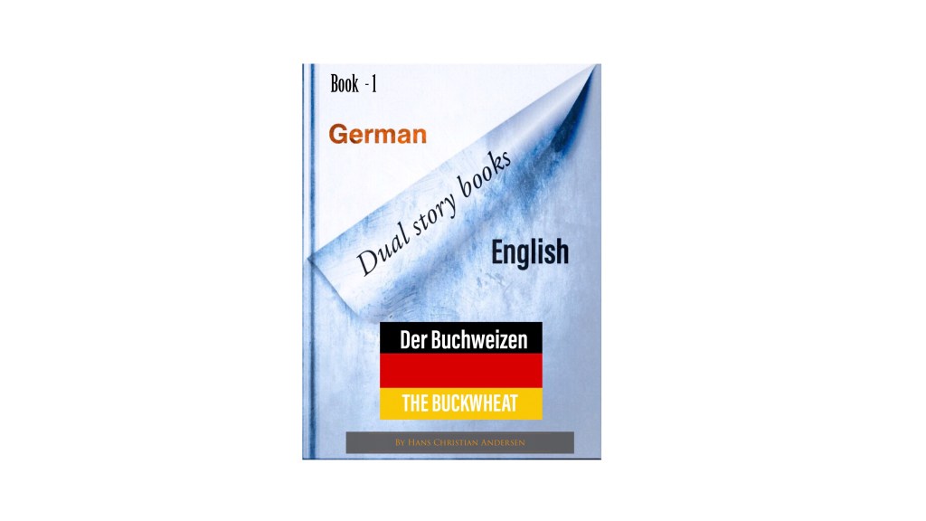 Hans Christian Andersen dual story in German & English – Der Buchweizen / The&nbsp;Buckwheat